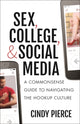Book cover of: Sex, College, and Social Media. By: Cindy Pierce