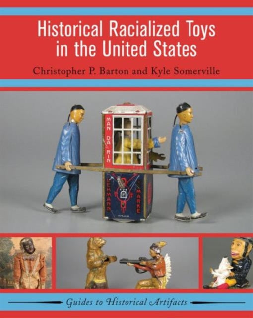 Book cover of: Historical Racialized Toys in the United States. By: Christopher P. Barton
