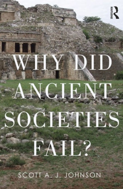 Book cover of: Why Did Ancient Civilizations Fail?. By: Scott A. J. Johnson