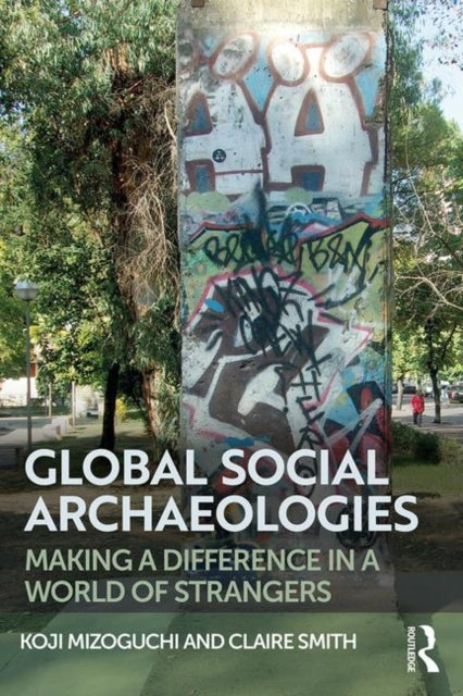 Book cover of: Global Social Archaeologies. By: Koji Mizoguchi