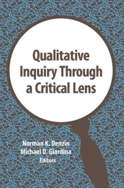 Book cover of: Qualitative Inquiry Through a Critical Lens. By: Norman K. Denzin