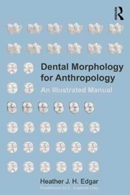 Book cover of: Dental Morphology for Anthropology. By: Heather J. H. Edgar