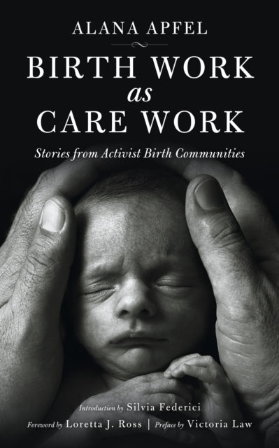 Book cover of: Birth Work as Care Work. By: Alana Apfel