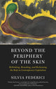 Book cover of: Beyond the Periphery of the Skin. By: Silvia Federici