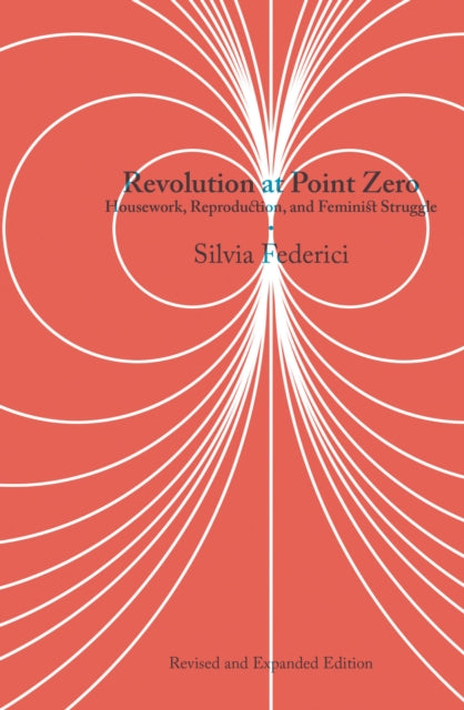 Book cover of: Revolution at Point Zero (2nd. Edition). By: Silvia Federici