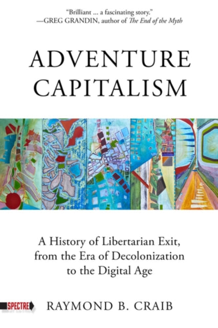 Book cover of: Adventure Capitalism. By: Raymond B. Craib