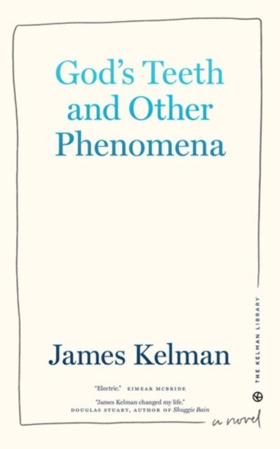 Book cover of: God's Teeth and Other Phenomena. By: James Kelman