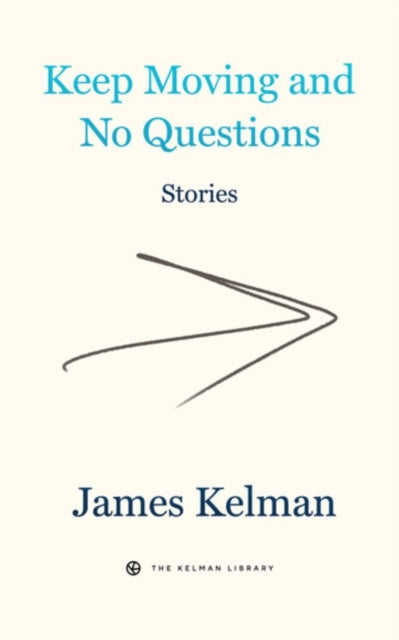 Book cover of: Keep Moving and No Questions. By: James Kelman