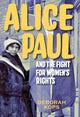 Book cover of: Alice Paul and the Fight for Women's Rights. By: Deborah Kops