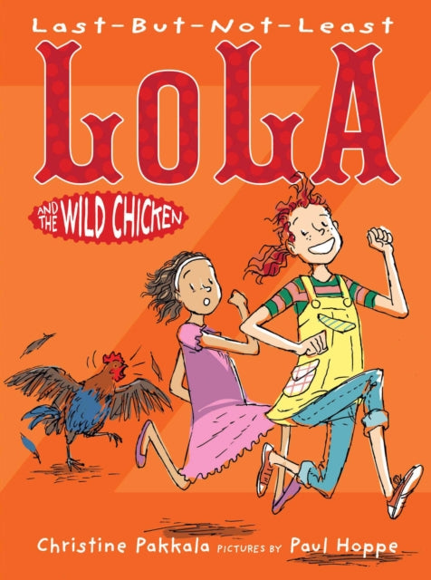 Book cover of: Last-But-Not-Least Lola and the Wild Chicken. By: Christine Pakkala