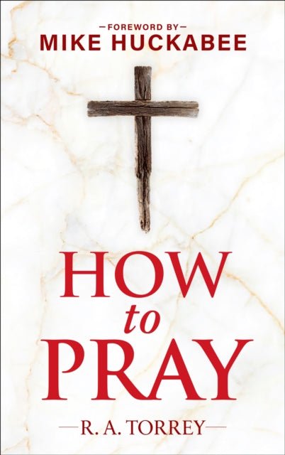 Book cover of: How to Pray and How to Study the Bible for Greatest Profit. By: Reuben Torrey
