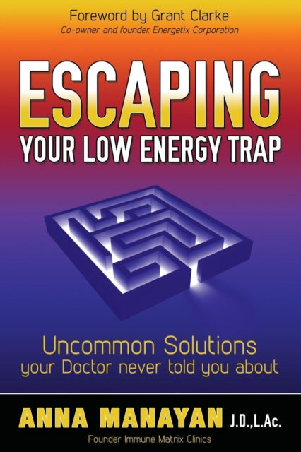 Book cover of: Escaping Your Low Energy Trap. By: Manayan, Anna J.D., L.Ac