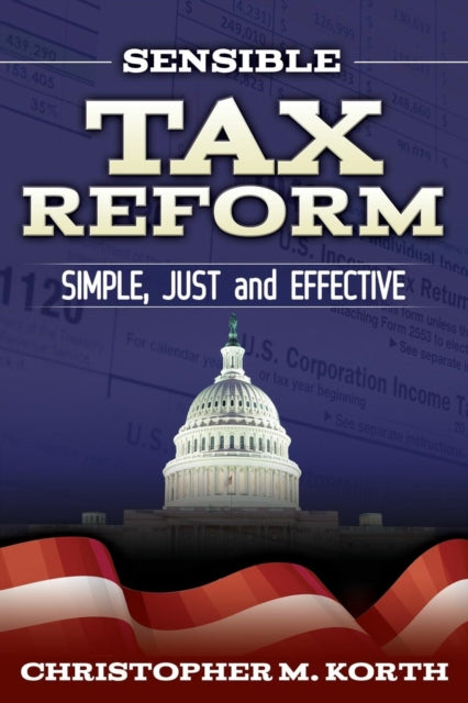 Book cover of: Sensible Tax Reform. By: Christopher M. Korth