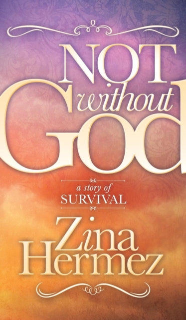 Book cover of: Not Without God. By: Zina Hermez