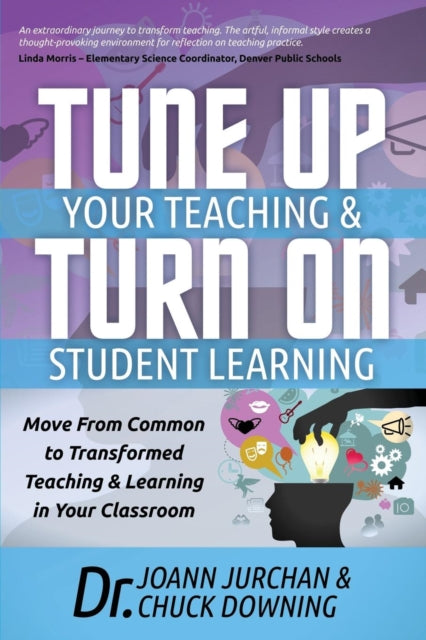 Book cover of: Tune Up Your Teaching and Turn on Student Learning. By: JoAnn Jurchan