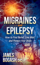 Book cover of: Migraines and Epilepsy. By: James Bogash