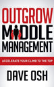Book cover of: Outgrow Middle Management. By: Dave Osh