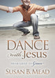 Book cover of: Dance With Jesus. By: Susan B. Mead