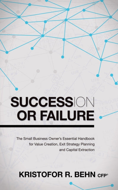 Book cover of: Succession or Failure. By: Kristofor R. Behn CFP®