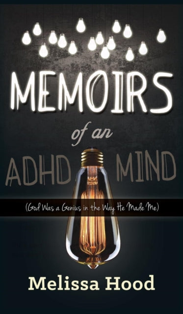 Book cover of: Memoirs of an ADHD Mind. By: Melissa R. Hood