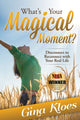 Book cover of: What's Your Magical Moment?. By: Gina Kloes