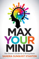 Book cover of: Max Your Mind. By: Sandra Sunquist Stanton
