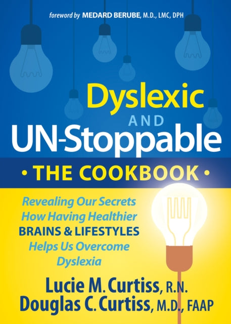 Book cover of: Dyslexic and Un-Stoppable The Cookbook. By: Lucie M. Curtiss