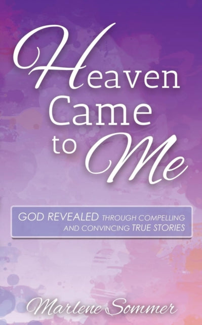 Book cover of: Heaven Came to Me. By: Marlene Sommer