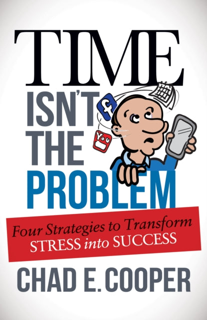 Book cover of: Time Isn't the Problem. By: Chad E. Cooper
