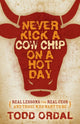 Book cover of: Never Kick a Cow Chip on a Hot Day. By: Todd Ordal