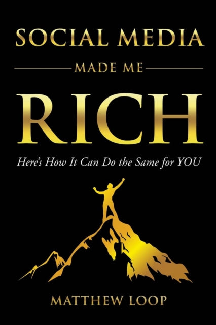 Book cover of: Social Media Made Me Rich. By: Matthew Loop