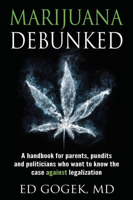 Book cover of: Marijuana Debunked. By: Ed Gogek