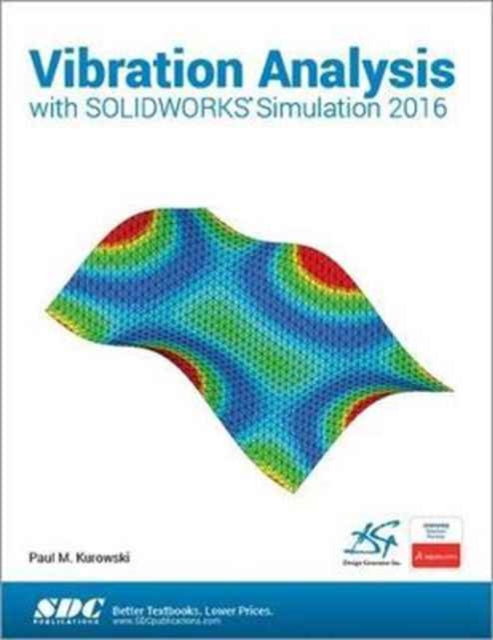 Book cover of: Vibration Analysis with SOLIDWORKS Simulation 2016. By: Paul Kurowski