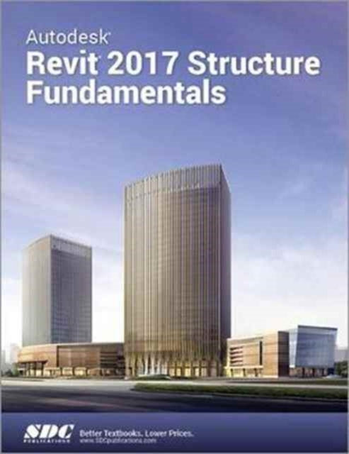 Book cover of: Autodesk Revit 2017 Structure Fundamentals (ASCENT). By: Ascent