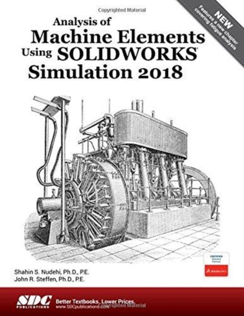 Book cover of: Analysis of Machine Elements Using SOLIDWORKS Simulation 2018. By: Shahin Nudehi