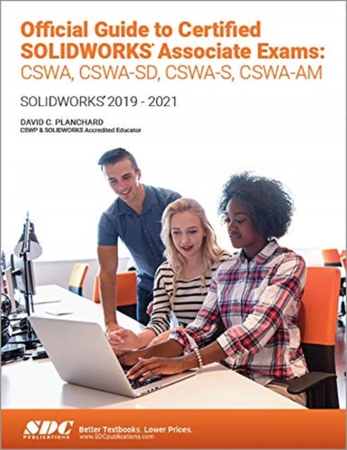 Book cover of: Official Guide to Certified SOLIDWORKS Associate Exams: CSWA, CSWA-SD, CSWSA-S, CSWA-AM. By: David C. Planchard