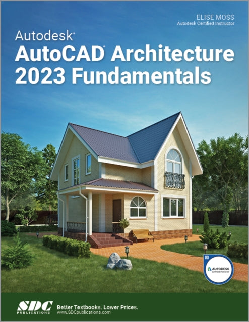 Book cover of: Autodesk AutoCAD Architecture 2023 Fundamentals. By: Elise Moss