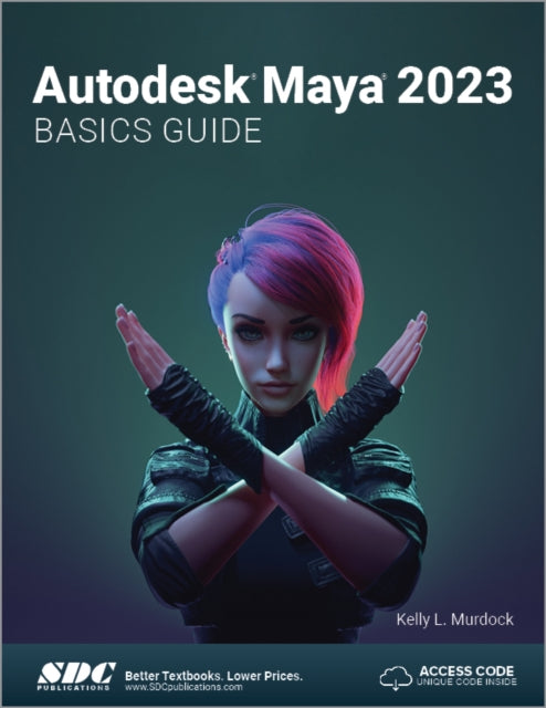 Book cover of: Autodesk Maya 2023 Basics Guide. By: Kelly Murdock
