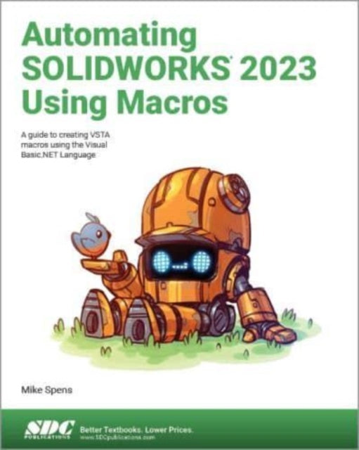 Book cover of: Automating SOLIDWORKS 2023 Using Macros. By: Mike Spens