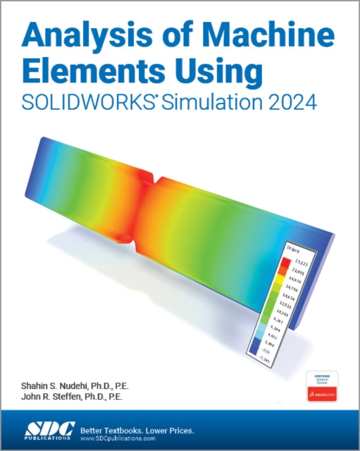 Book cover of: Analysis of Machine Elements Using SOLIDWORKS Simulation 2024. By: Shahin S. Nudehi