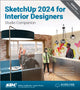 Book cover of: SketchUp 2024 for Interior Designers. By: Daniel John Stine