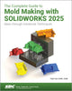Book cover of: Complete Guide to Mold Making with SOLIDWORKS 2025. By: Paul Tran