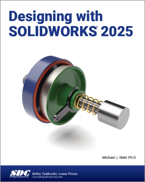 Book cover of: Designing with SOLIDWORKS 2025. By: Michael Rider