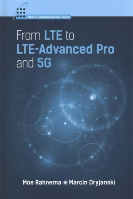 Book cover of: From LTE to LTE-Advanced Pro and 5G. By: Marcin Dryjanski Moe Rahnema