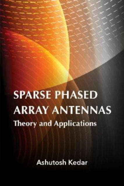 Book cover of: Sparse Phased Array Antennas: Theory and Applications. By: Ashutosh Kedar