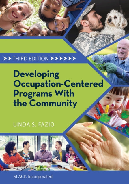 Book cover of: Developing Occupation-Centered Programs With the Community. By: Linda S. Fazio PhD  OTR/L  LPC  FAOTA