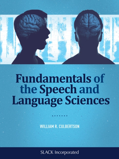 Book cover of: Fundamentals of the Speech and Language Sciences. By: William R. Culbertson