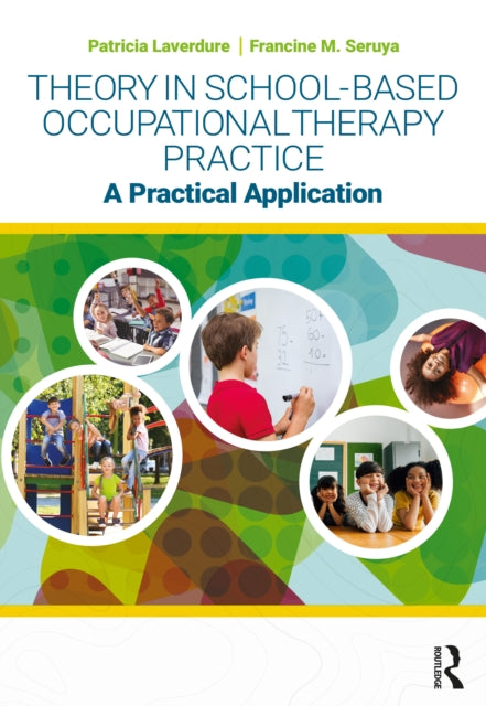 Book cover of: Theory in School-Based Occupational Therapy Practice. By: Patricia Laverdure