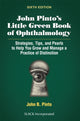 Book cover of: John Pinto’s Little Green Book of Ophthalmology. By: John B. Pinto