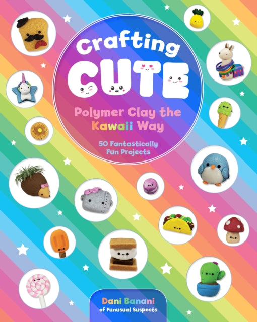 Book cover of: Crafting Cute: Polymer Clay the Kawaii Way. By: Danielle Clark